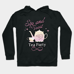 Mother day Tea Party Sip and Toast Hoodie